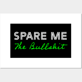 Spare Me The Bullshit - Green Posters and Art